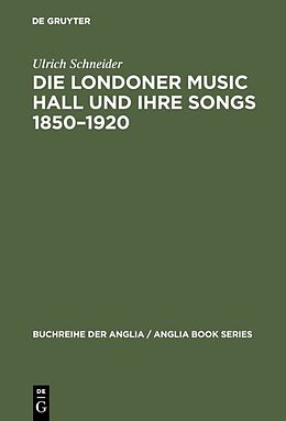 Fester Einband Die Londoner Music Hall und ihre Songs 18501920 von Ulrich Schneider