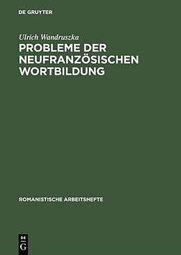 Fester Einband Probleme der neufranzösischen Wortbildung von Ulrich Wandruszka