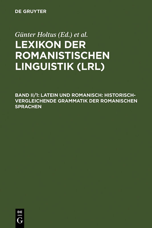 Lexikon der Romanistischen Linguistik (LRL) / Latein und Romanisch: Historisch-vergleichende Grammatik der romanischen Sprachen