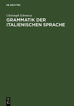 Fester Einband Grammatik der italienischen Sprache von Christoph Schwarze