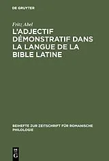 Fester Einband L' adjectif démonstratif dans la langue de la Bible latine von Fritz Abel