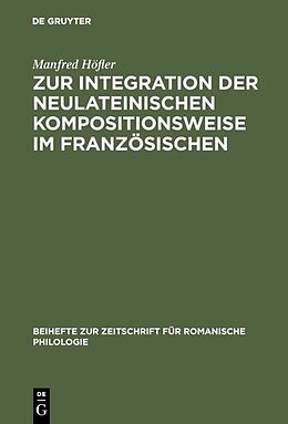 Fester Einband Zur Integration der neulateinischen Kompositionsweise im Französischen von Manfred Höfler
