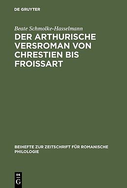 Fester Einband Der arthurische Versroman von Chrestien bis Froissart von Beate Varda Hasselmann