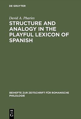 Fester Einband Structure and Analogy in the Playful Lexicon of Spanish von David A. Pharies