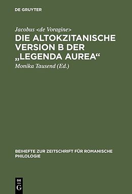 Fester Einband Die altokzitanische Version B der &quot;Legenda aurea&quot; von Jacobus de Voragine