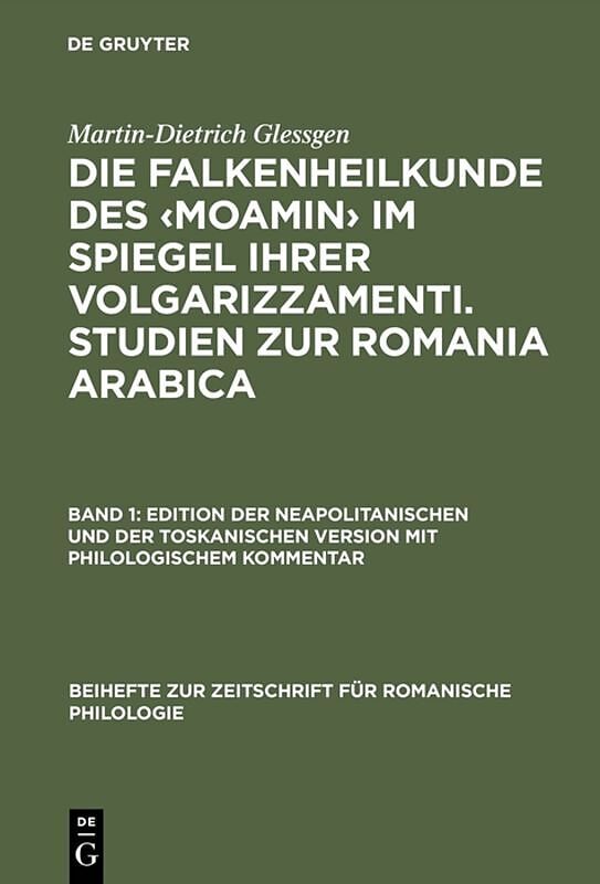 Die Falkenheilkunde des Moamin im Spiegel ihrer volgarizzamenti. Studien zur Romania Arabica