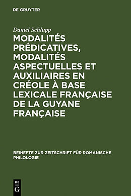 Livre Relié Modalités prédicatives, modalités aspectuelles et auxiliaires en créole à base lexicale française de la Guyane française de Daniel Schlupp