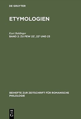 Fester Einband Etymologien / Zu FEW 22¹, 22² und 23 von Kurt Baldinger