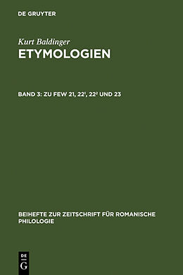 Fester Einband Etymologien / Zu FEW 21, 22¹, 22² und 23 von Kurt Baldinger