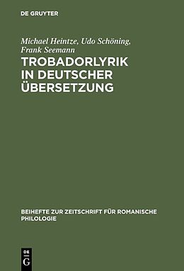 Fester Einband Trobadorlyrik in deutscher Übersetzung von Michael Heintze, Udo Schöning, Frank Seemann