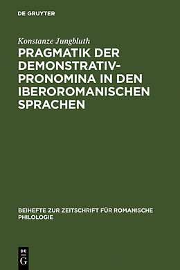 Fester Einband Pragmatik der Demonstrativpronomina in den iberoromanischen Sprachen von Konstanze Jungbluth