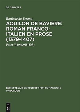 Livre Relié Aquilon de Bavière: Roman franco-italien en prose (1379 1407) de Raffaele da Verona