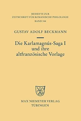 Fester Einband Die Karlamagnús-Saga I und ihre altfranzösische Vorlage von Gustav Adolf Beckmann