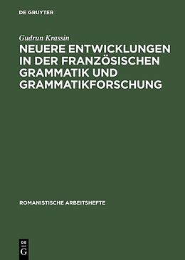 Fester Einband Neuere Entwicklungen in der französischen Grammatik und Grammatikforschung von Gudrun Krassin