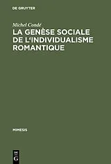 Fester Einband La genèse sociale de l'individualisme romantique von Michel Condé