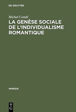 Livre Relié La genèse sociale de l'individualisme romantique de Michel Condé