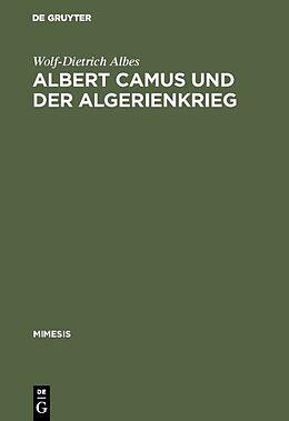 Fester Einband Albert Camus und der Algerienkrieg von Wolf-Dietrich Albes