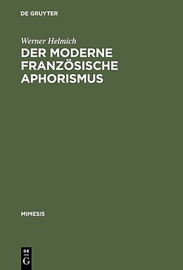 Fester Einband Der moderne französische Aphorismus von Werner Helmich