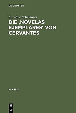 Fester Einband Die 'Novelas ejemplares' von Cervantes von Caroline Schmauser