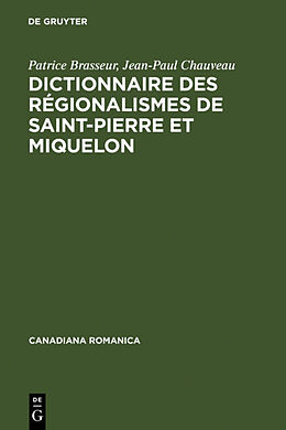 Livre Relié Dictionnaire des régionalismes de Saint-Pierre et Miquelon de Jean-Paul Chauveau, Patrice Brasseur