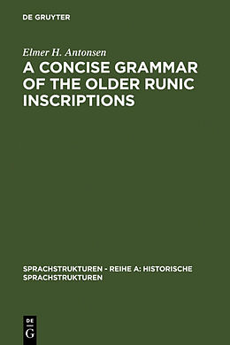 Livre Relié A Concise Grammar of the Older Runic Inscriptions de Elmer H. Antonsen
