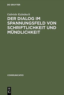 Fester Einband Der Dialog im Spannungsfeld von Schriftlichkeit und Mündlichkeit von Gabriele Kalmbach