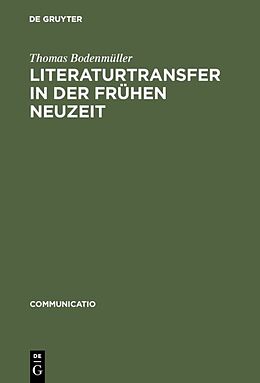 Fester Einband Literaturtransfer in der Frühen Neuzeit von Thomas Bodenmüller