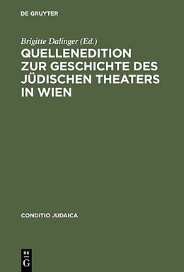 Fester Einband Quellenedition zur Geschichte des jüdischen Theaters in Wien von Brigitte Dalinger