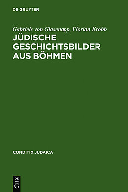 Fester Einband Jüdische Geschichtsbilder aus Böhmen von Gabriele von Glasenapp, Florian Krobb