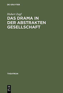 Fester Einband Das Drama in der abstrakten Gesellschaft von Hubert Zapf