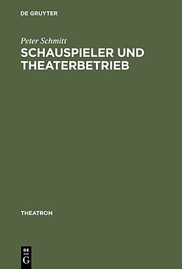Fester Einband Schauspieler und Theaterbetrieb von Peter Schmitt