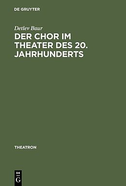 Fester Einband Der Chor im Theater des 20. Jahrhunderts von Detlev Baur