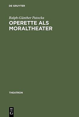 Fester Einband Operette als Moraltheater von Ralph-Günther Patocka