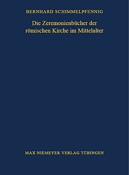 Kartonierter Einband Die Zeremonienbücher der römischen Kirche im Mittelalter von Bernhard Schimmelpfennig