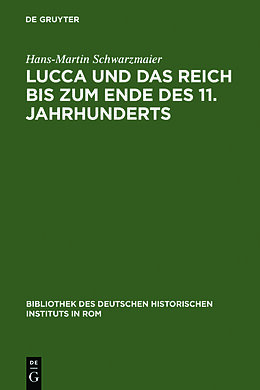 Fester Einband Lucca und das Reich bis zum Ende des 11. Jahrhunderts von Hans-Martin Schwarzmaier