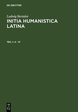 Fester Einband Ludwig Bertalot: Initia Humanistica Latina. Prosa / A - M von Ludwig Bertalot