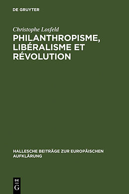 Livre Relié Philanthropisme, Libéralisme et Révolution de Christophe Losfeld