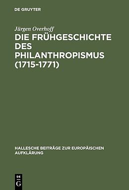 Fester Einband Die Frühgeschichte des Philanthropismus (1715-1771) von Jürgen Overhoff