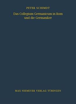 Fester Einband Das Collegium Germanicum in Rom und die Germaniker von Peter Schmidt