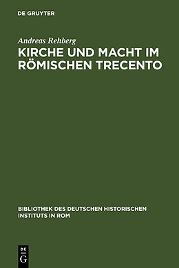 Fester Einband Kirche und Macht im römischen Trecento von Andreas Rehberg