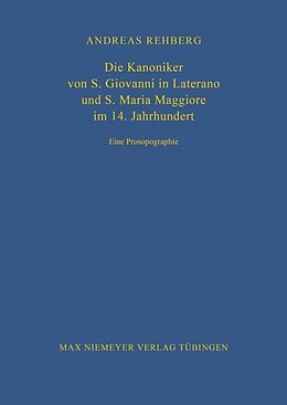 Fester Einband Die Kanoniker von S. Giovanni in Laterano und S. Maria Maggiore im 14. Jahrhundert von Andreas Rehberg