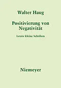E-Book (pdf) Positivierung von Negativität von Walter Haug