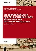 PDF Kulturtopographie des deutschsprachigen Südwestens im späteren Mittelalter von 