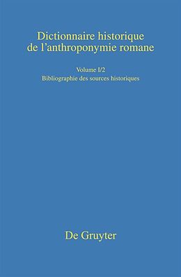 E-Book (pdf) Dictionnaire historique de lanthroponymie romane (Patronymica Romanica) / Bibliographie des sources historiques von 