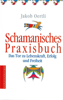 Fester Einband Schamanisches Praxisbuch von Jakob Oertli