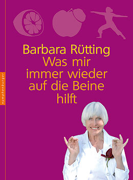 Fester Einband Was mir immer wieder auf die Beine hilft von Barbara Rütting