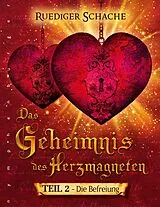 Fester Einband Das Geheimnis des Herzmagneten - Die Befreiung von Ruediger Schache