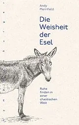 Fester Einband Die Weisheit der Esel von Andy Merrifield
