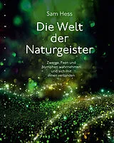 Kartonierter Einband Die Welt der Naturgeister von Sam Hess