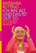 E-Book (epub) Ich bin alt und das ist gut so von Barbara Rütting
